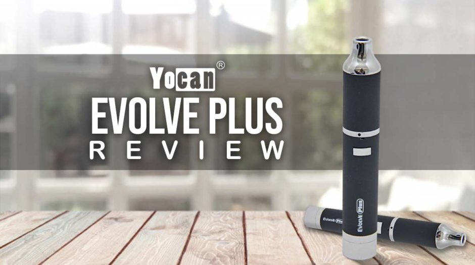 Yocan Evolve Plus Review