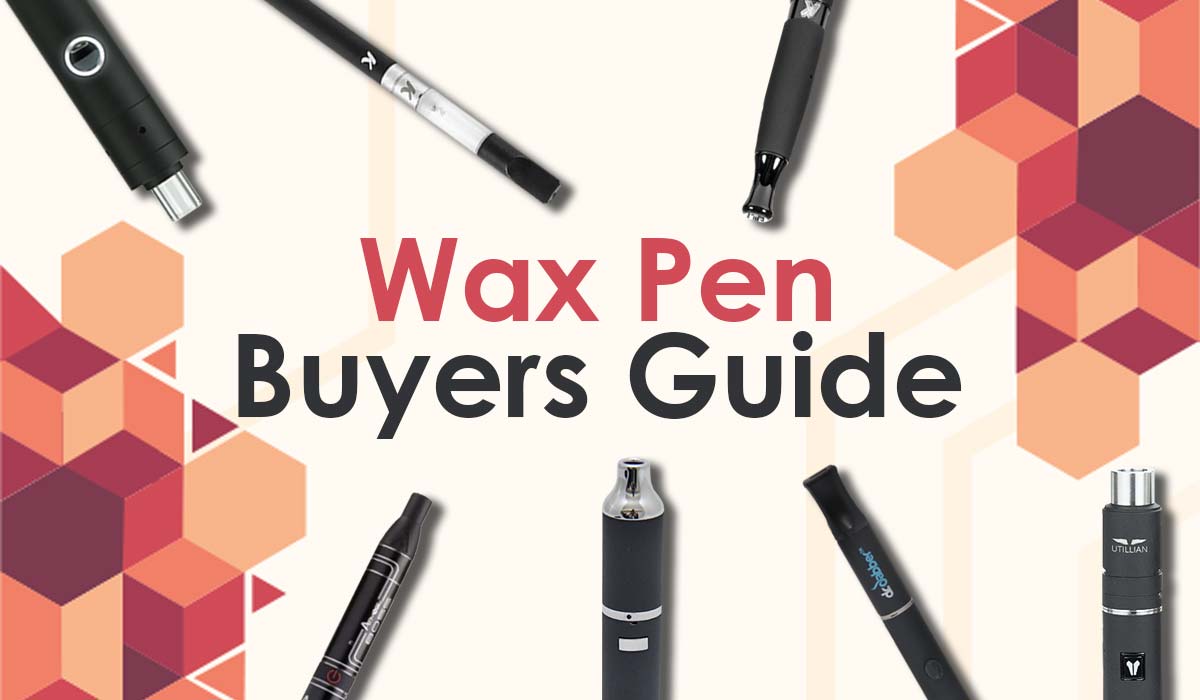 Wax Pen Buyers Guide 2022
