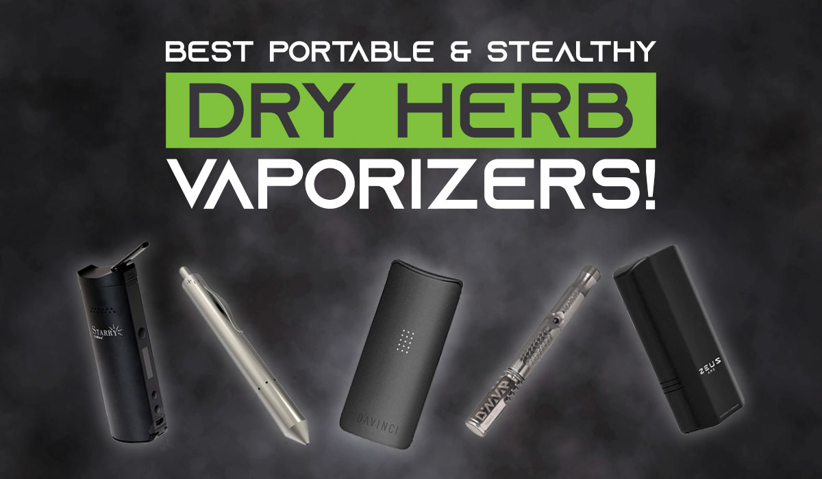 Best Portable and Stealthy Dry Herb Vaporizers!
