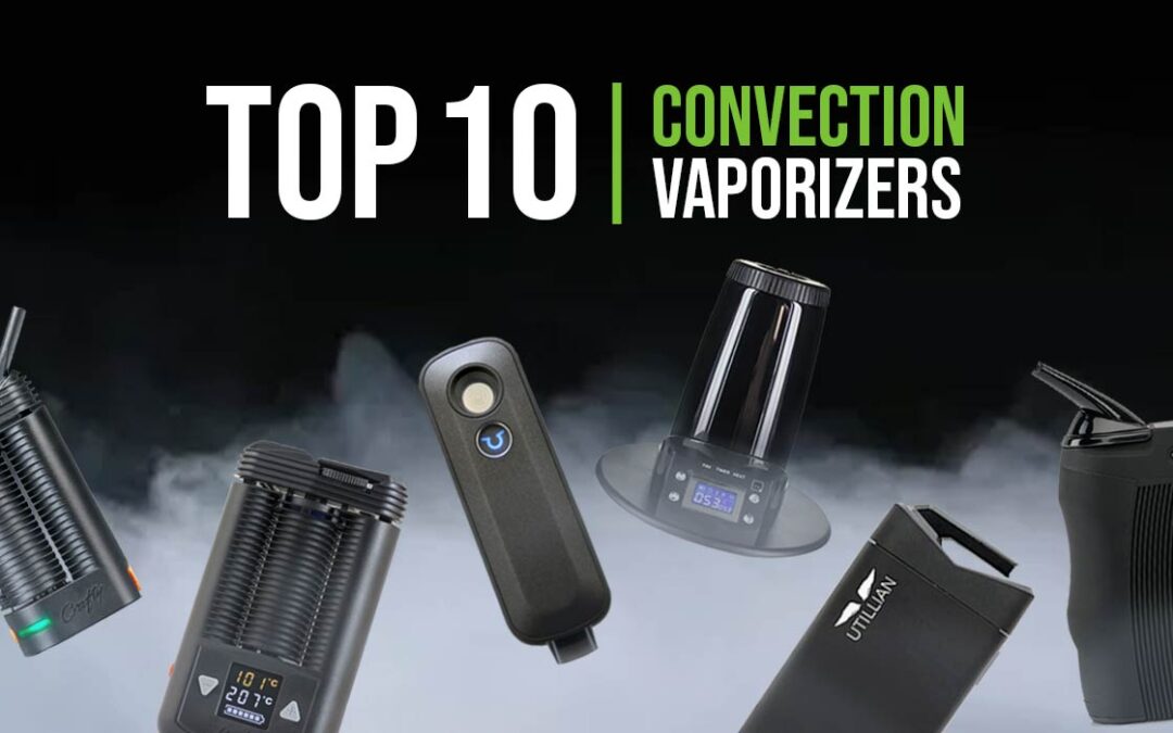 Top 10 Convection Vaporizers