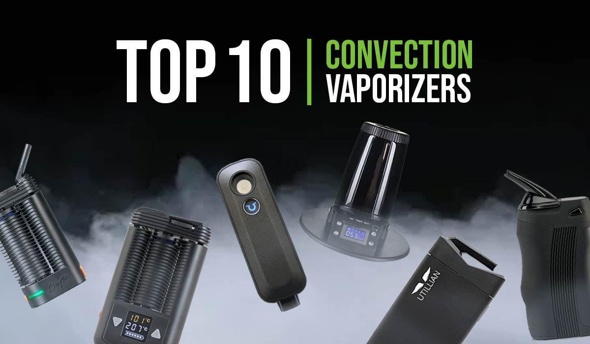 Top 10 Convection Vaporizers for 2022!