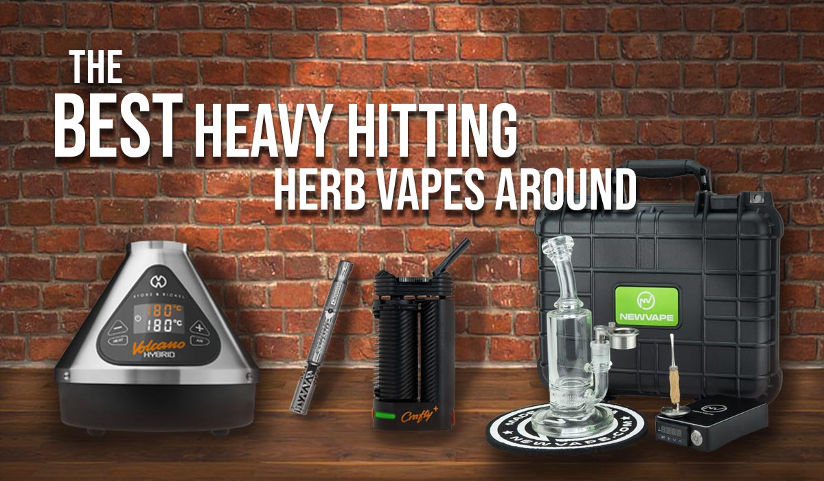 The best heavy hitting herb vapes around