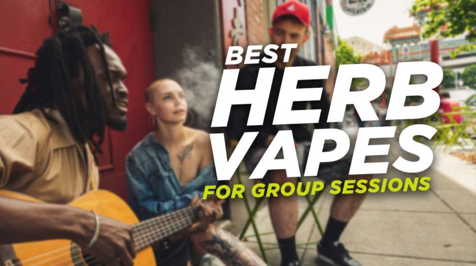 Best herb vapes for group sessions