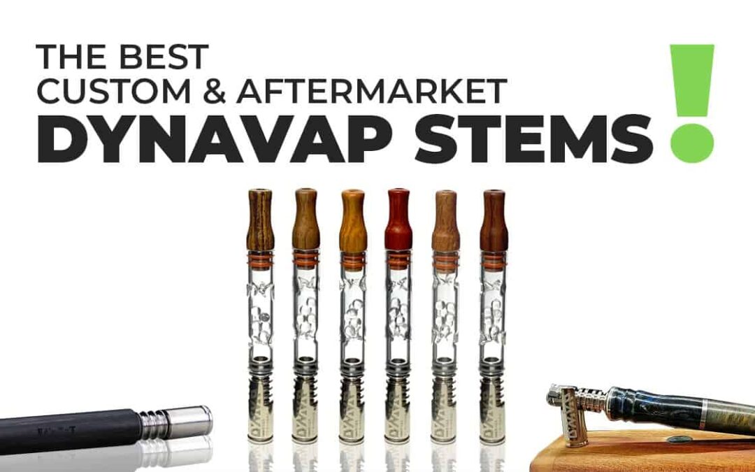 The best custom and aftermarket Dynavap stems