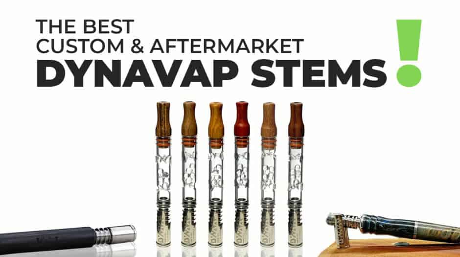 The best custom and aftermarket Dynavap stems