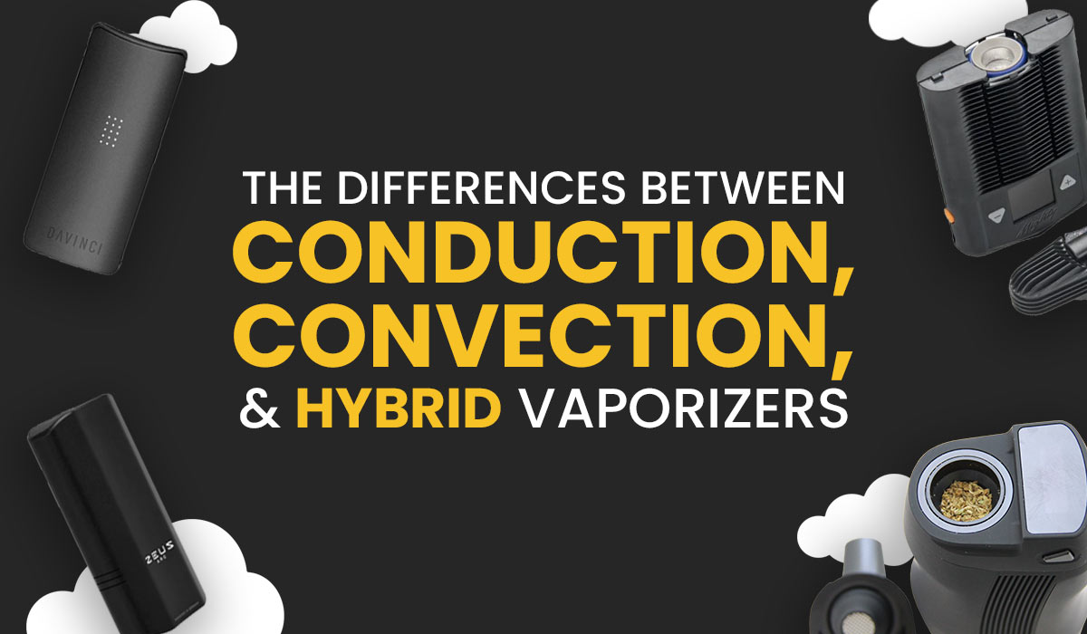 The Differences Between Conduction, Convection, and Hybrid Vaporizers Explained