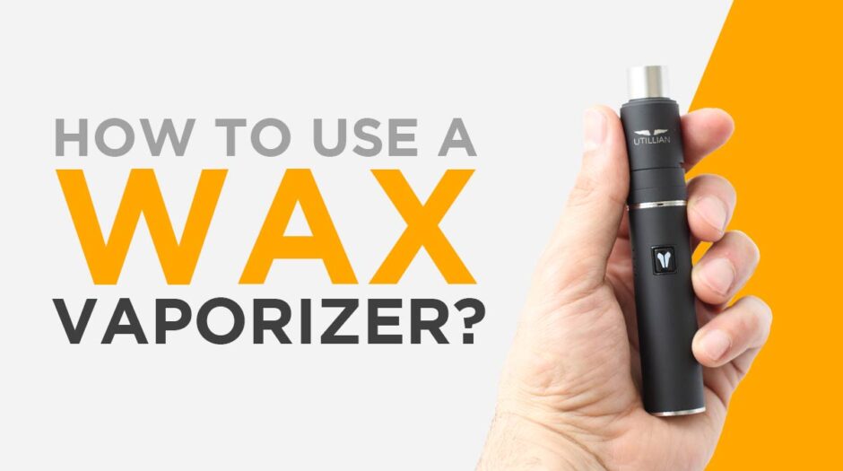 How to use a wax vaporizer